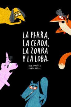 LA PERRA, LA CERDA, LA ZORRA, LA LOBA | 9788418133572 | AMAVISCA, LUIS | Llibreria Online de Banyoles | Comprar llibres en català i castellà online