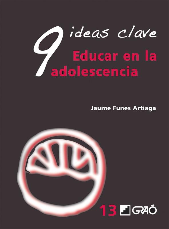 9 IDEAS CLAVE.EDUCAR EN LA ADOLESCENCIA | 9788478279104 | FUNES ARTIAGA, JAUME | Llibreria Online de Banyoles | Comprar llibres en català i castellà online