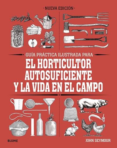 GUÍA PRÁCTICA PARA EL HORTICULTOR AUTOSUFICIENTE Y LA VIDA EN EL CAMPO | 9788418459061 | SEYMOUR, JOHN | Llibreria Online de Banyoles | Comprar llibres en català i castellà online