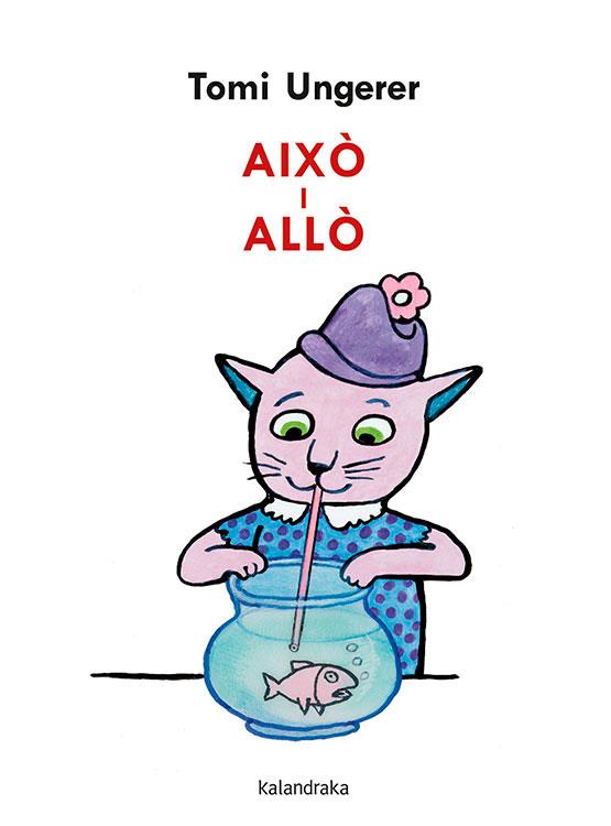 AIXÒ I ALLÒ | 9788418558023 | UNGERER, TOMI | Llibreria Online de Banyoles | Comprar llibres en català i castellà online