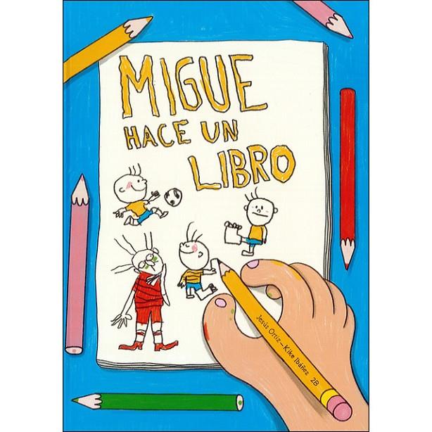 MIGUE HACE UN LIBRO | 9788494755507 | ORTIZ, JESÚS/IBÁÑEZ, KIKE | Llibreria Online de Banyoles | Comprar llibres en català i castellà online
