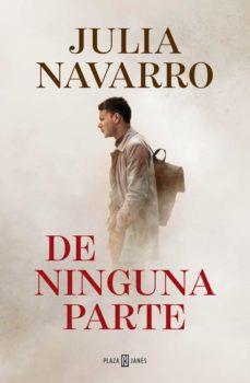 DE NINGUNA PARTE | 9788401024924 | JULIA NAVARRO | Llibreria Online de Banyoles | Comprar llibres en català i castellà online