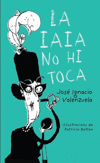 LA IAIA NO HI TOCA | 9788416490325 | VALENZUELA, JOSE IGNACIO | Llibreria Online de Banyoles | Comprar llibres en català i castellà online