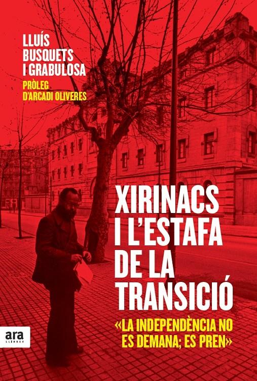 XIRINACS I L'ESTAFA DE LA TRANSICIO | 9788415224990 | BUSQUETS I GRABULOSA, LLUÍS | Llibreria Online de Banyoles | Comprar llibres en català i castellà online