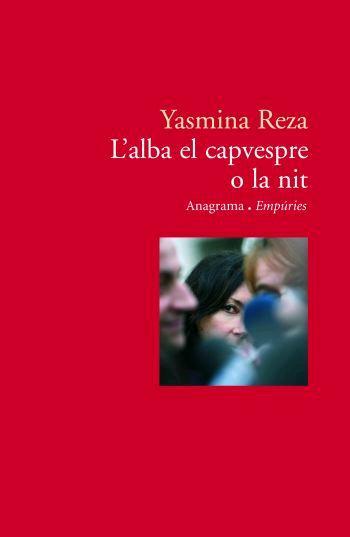 L'ALBA EL CAPVESPRE O LA NIT | 9788497872829 | REZA, YASMINA | Llibreria Online de Banyoles | Comprar llibres en català i castellà online