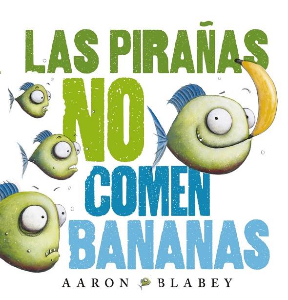 PIRAÑAS NO COMEN BANANAS, LAS | 9788469848630 | BLABEY, AARON | Llibreria Online de Banyoles | Comprar llibres en català i castellà online