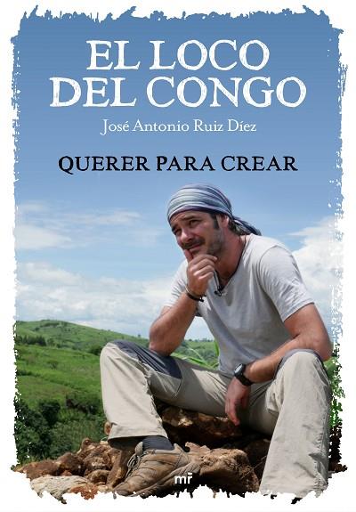 EL LOCO DEL CONGO. QUERER PARA CREAR | 9788427046924 | JOSÉ ANTONIO RUIZ & MEDIASET | Llibreria Online de Banyoles | Comprar llibres en català i castellà online