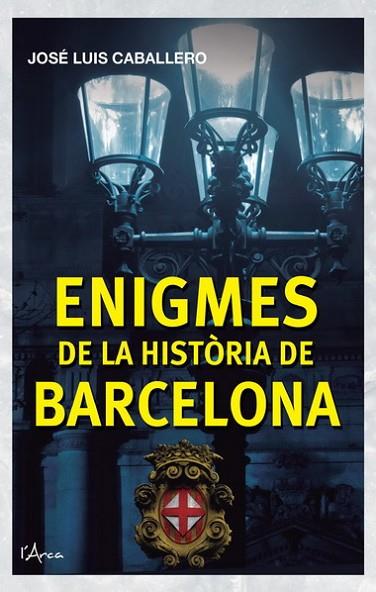 ENIGMES DE LA HISTÒRIA DE BARCELONA | 9788493925161 | CABALLERO, JOSE LUIS | Llibreria Online de Banyoles | Comprar llibres en català i castellà online