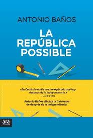 REPÚBLICA POSSIBLE, LA | 9788416915194 | BAÑOS BONCOMPAIN, ANTONIO | Llibreria Online de Banyoles | Comprar llibres en català i castellà online