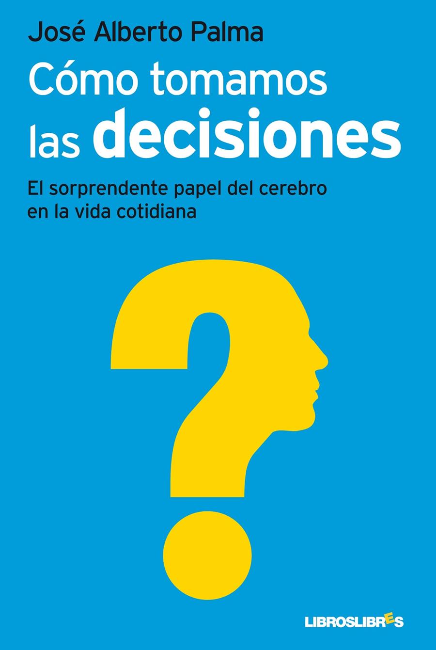 CÓMO TOMAMOS LAS DECISIONES | 9788492654871 |  PALMA, JOSÉ ALBERTO | Llibreria Online de Banyoles | Comprar llibres en català i castellà online