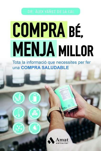 COMPRA BÉ, MENJA MILLOR | 9788419870506 | YÁÑEZ DE LA CAL, ÀLEX | Llibreria Online de Banyoles | Comprar llibres en català i castellà online