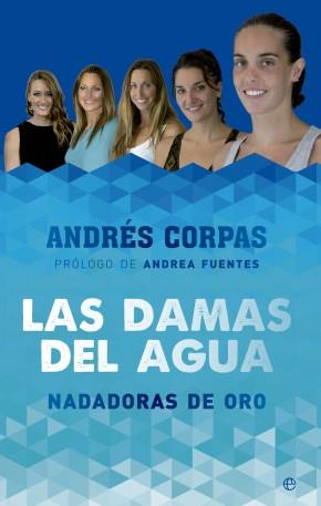 DAMAS DEL AGUA, LAS | 9788490603475 | CORPAS, ANDRÉS | Llibreria Online de Banyoles | Comprar llibres en català i castellà online