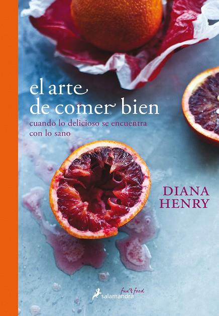 ARTE DE COMER BIEN, EL | 9788416295135 | HENRY, DIANA | Llibreria Online de Banyoles | Comprar llibres en català i castellà online