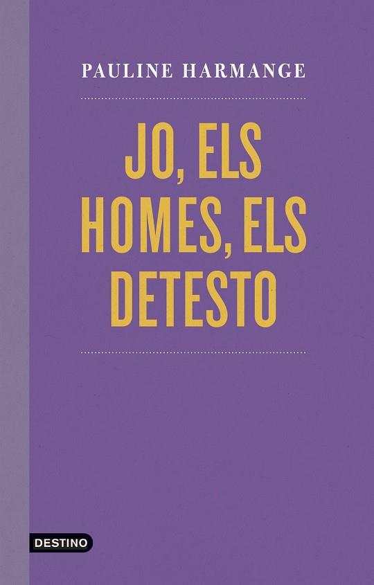 JO, ELS HOMES, ELS DETESTO | 9788497103060 | HARMANGE, PAULINE | Llibreria Online de Banyoles | Comprar llibres en català i castellà online