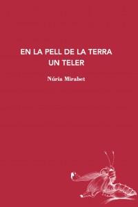 EN LA PELL DE LA TERRA UN TELER | 9788412760194 | MIRABET, NÚRIA | Llibreria L'Altell - Llibreria Online de Banyoles | Comprar llibres en català i castellà online - Llibreria de Girona