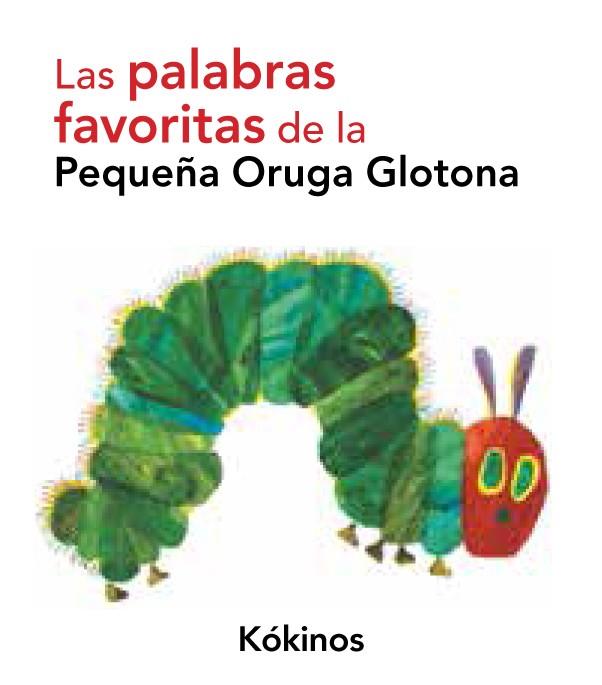 PALABRAS FAVORITAS DE LA PEQUEÑA ORUGA GLOTONA, LAS | 9788492750207 | ERIC CARLE | Llibreria Online de Banyoles | Comprar llibres en català i castellà online
