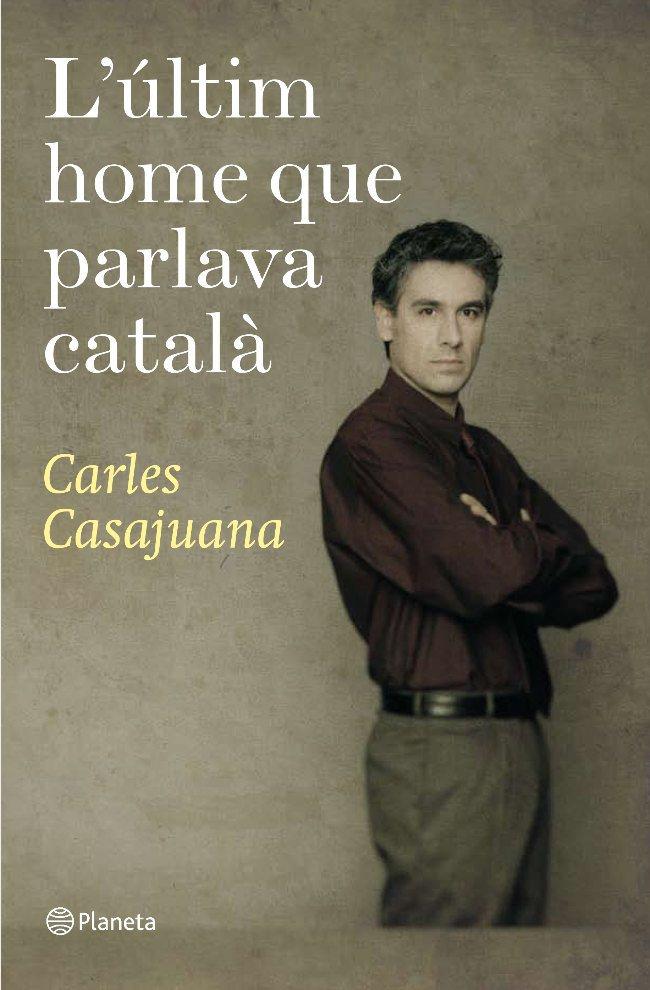 ULTIM HOME QUE PARLAVA CATALA, L' | 9788497081948 | CASAJUANA, CARLES | Llibreria Online de Banyoles | Comprar llibres en català i castellà online