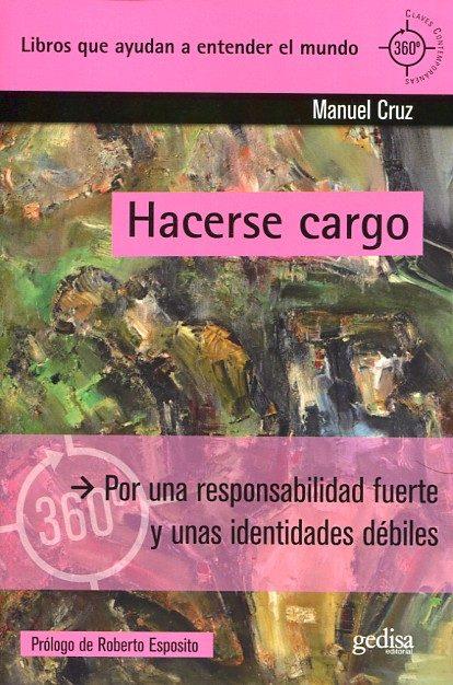 HACERSE CARGO: POR UNA RESPONSABILIDAD FUERTE Y UNAS IDENTIDADES DEBILES | 9788497849784 | MANUEL CRUZ  | Llibreria Online de Banyoles | Comprar llibres en català i castellà online