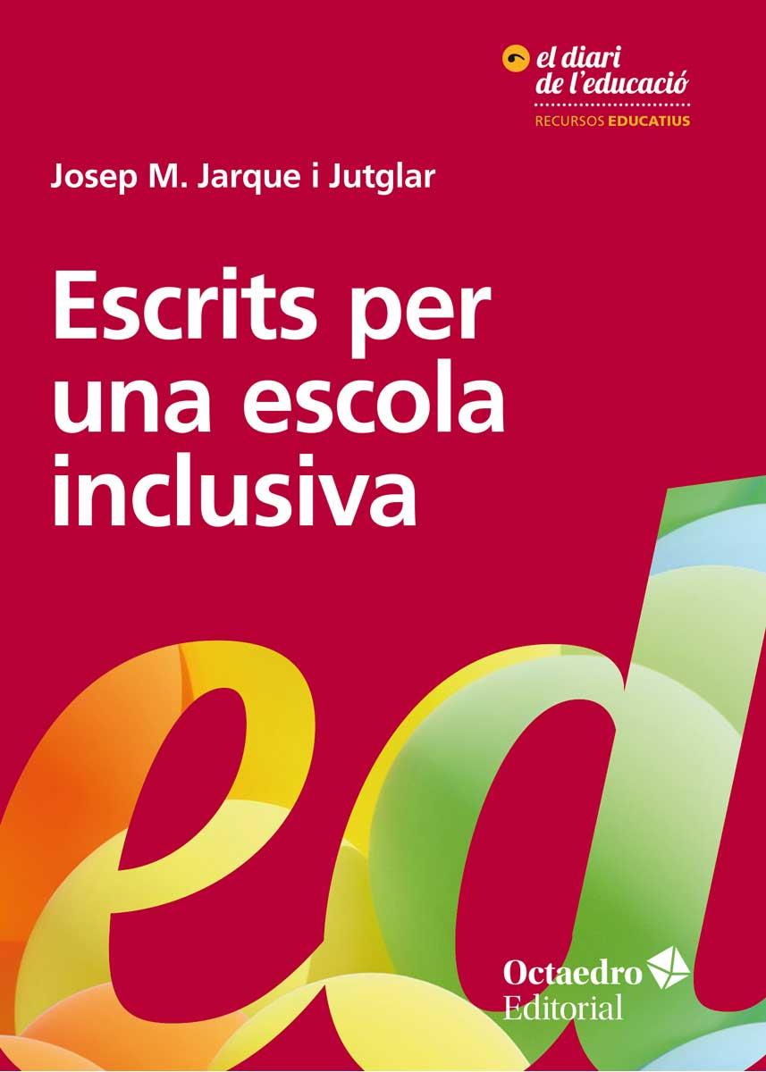 ESCRITS PER UNA ESCOLA INCLUSIVA | 9788417219215 | JARQUE I JUTGLAR, JOSEP MARIA | Llibreria Online de Banyoles | Comprar llibres en català i castellà online