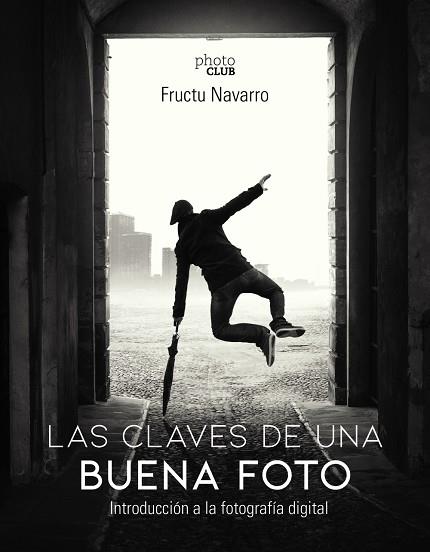 LAS CLAVES DE UNA BUENA FOTO | 9788441541566 | NAVARRO ROS, FRUCTUOSO | Llibreria Online de Banyoles | Comprar llibres en català i castellà online