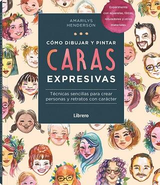 COMO DIBUJAR Y PINTAR CARAS EXPRESIVAS | 9789463598828 | HENDERSON, AMARILY | Llibreria Online de Banyoles | Comprar llibres en català i castellà online
