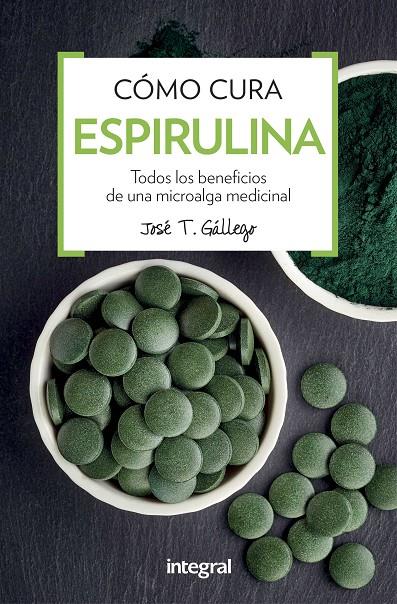CÓMO CURA LA ESPIRULINA | 9788491180746 | GALLEGO, JOSE T. | Llibreria Online de Banyoles | Comprar llibres en català i castellà online