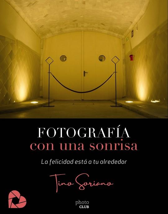 FOTOGRAFÍA CON UNA SONRISA | 9788441542655 | SORIANO, TINO | Llibreria Online de Banyoles | Comprar llibres en català i castellà online