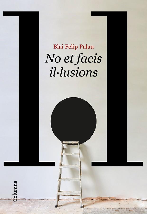 NO ET FACIS IL·LUSIONS | 9788466429986 | FELIP PALAU, BLAI | Llibreria Online de Banyoles | Comprar llibres en català i castellà online