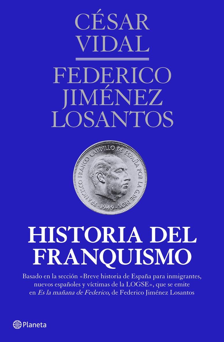 HISTORIA DEL FRANQUISMO | 9788408107163 | CÉSAR VIDAL/FEDERICO JIMÉNEZ LOSANTOS | Llibreria Online de Banyoles | Comprar llibres en català i castellà online
