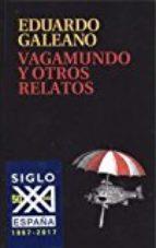 VAGAMUNDO Y OTROS RELATOS | 9788432318665 | GALEANO, EDUARDO H. | Llibreria Online de Banyoles | Comprar llibres en català i castellà online