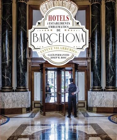 HOTELS I ESTABLIMENTS EMBLEMÀTICS DE BARCELONA | 9788419239549 | VILARRÚBIES, ESTEVE | Llibreria Online de Banyoles | Comprar llibres en català i castellà online