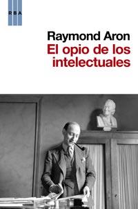 OPIO DE LOS INTELECTUALES,EL | 9788490060780 | ARON,RAYMOND | Llibreria Online de Banyoles | Comprar llibres en català i castellà online
