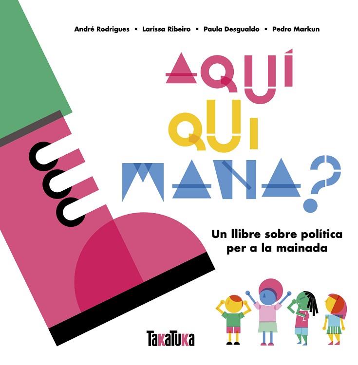 AQUÍ QUI MANA? | 9788417383879 | RODRIGUES, ANDRÉ/RIBEIRO, LARISSA/DESGUALDO, PAULA/MARKUN, PEDRO | Llibreria Online de Banyoles | Comprar llibres en català i castellà online