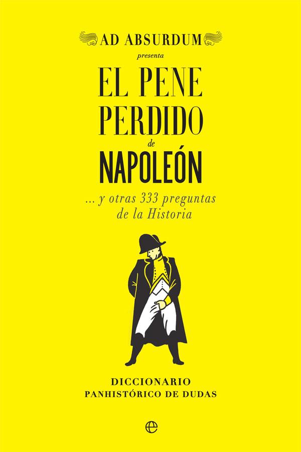 PENE PERDIDO DE NAPOLEÓN, EL | 9788491647034 | ABSURDUM, AD | Llibreria Online de Banyoles | Comprar llibres en català i castellà online