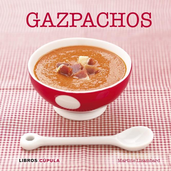 GAZPACHOS | 9788448007072 | LIZAMBARD, MARTINE  | Llibreria Online de Banyoles | Comprar llibres en català i castellà online