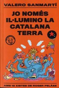 JO NOMÉS IL.LUMINO LA CATALANA TERRA | 9788412316506 | SANMARTÍ, VALERO | Llibreria Online de Banyoles | Comprar llibres en català i castellà online