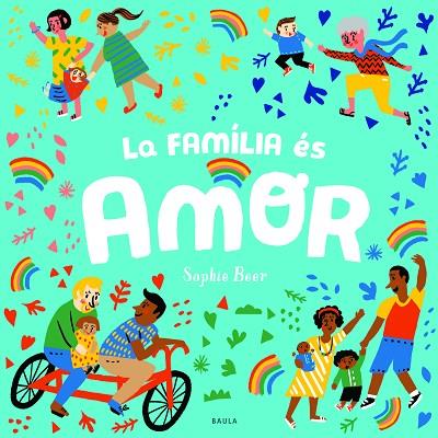 LA FAMÍLIA ÉS AMOR | 9788447943166 | BEER, SOPHIE | Llibreria Online de Banyoles | Comprar llibres en català i castellà online