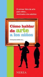 CÓMO HABLAR DE ARTE A LOS NIÑOS | 9788496431423 | BARBE-GALL, FRANÇOISE | Llibreria Online de Banyoles | Comprar llibres en català i castellà online