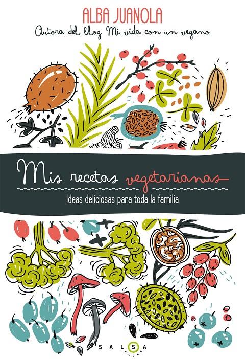 MIS RECETAS VEGETARIANAS | 9788415193753 | JUANOLA, ALBA | Llibreria Online de Banyoles | Comprar llibres en català i castellà online
