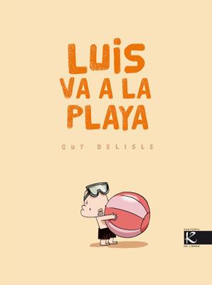 LUIS VA A LA PLAYA | 9788496957848 | DELISLE, GUY | Llibreria Online de Banyoles | Comprar llibres en català i castellà online