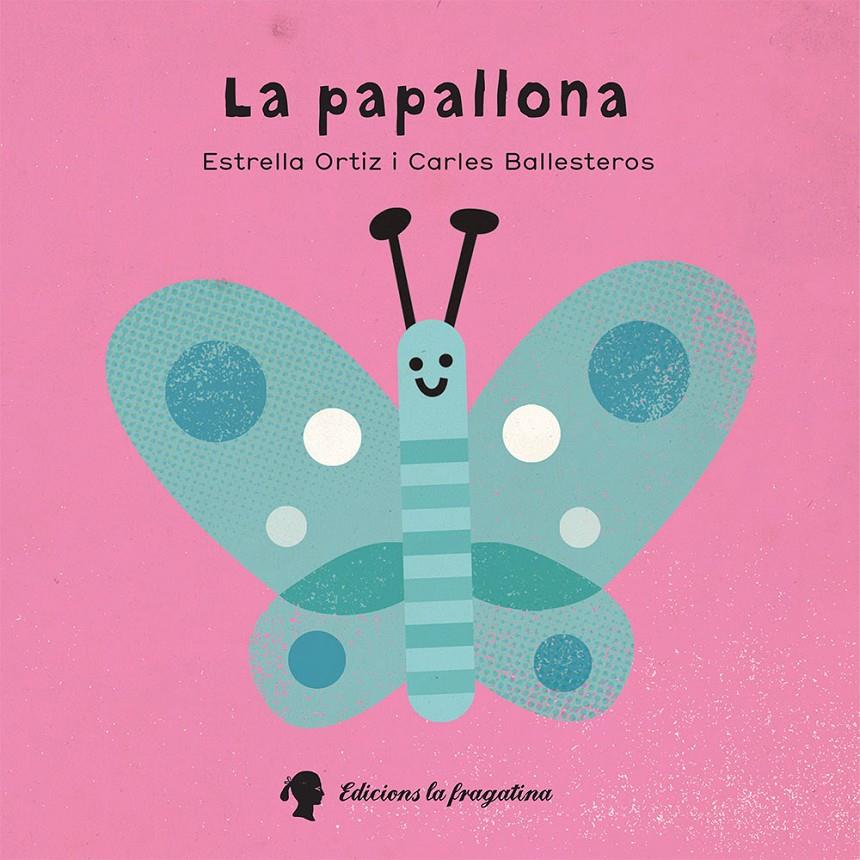 PAPALLONA, LA | 9788416226573 | ORTIZ ARROYO, ESTRELLA | Llibreria Online de Banyoles | Comprar llibres en català i castellà online