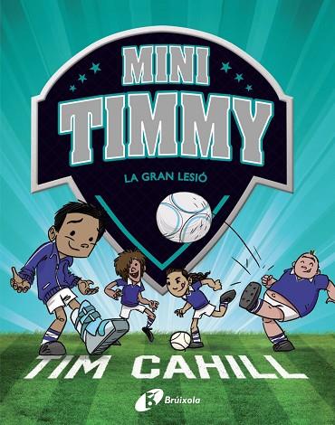 MINI TIMMY - LA GRAN LESIÓ | 9788413490359 | CAHILL, TIM | Llibreria Online de Banyoles | Comprar llibres en català i castellà online