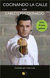 COCINANDO LA CALLE CON CARLOS MALDONADO | 9788416794508 | LUNA, INMA | Llibreria Online de Banyoles | Comprar llibres en català i castellà online