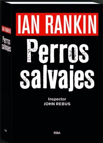 PERROS SALVAJES (P.NOVELA NEGRA 2016) | 9788490567494 | RANKIN , IAN | Llibreria Online de Banyoles | Comprar llibres en català i castellà online