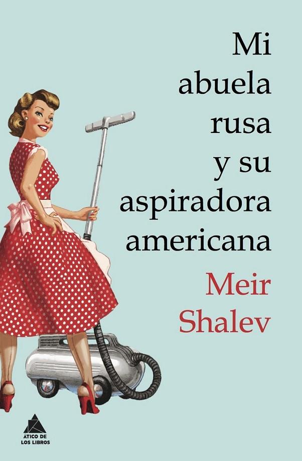 MI ABUELA RUSA Y SU ASPIRADORA AMERICANA | 9788493971946 | SHALEV, MEIR | Llibreria Online de Banyoles | Comprar llibres en català i castellà online