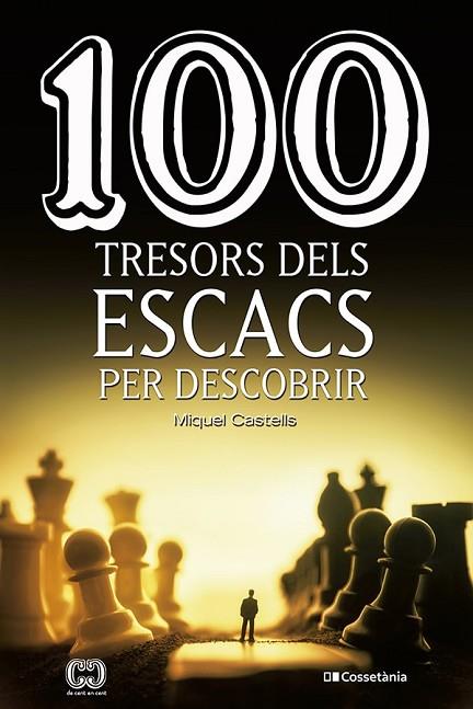 100 TRESORS DELS ESCACS PER DESCOBRIR | 9788413560502 | CASTELLS I BRIONES , MIQUEL | Llibreria Online de Banyoles | Comprar llibres en català i castellà online