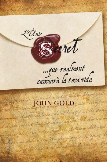 UNIC SECRET QUE REALMENT CANVIARA, L' | 9788466410281 | GOLD,JOHN | Llibreria Online de Banyoles | Comprar llibres en català i castellà online