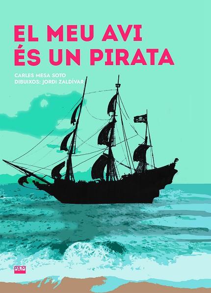EL MEU AVI ÉS UN PIRATA | 9788491912354 | MESA SOTO, CARLES | Llibreria Online de Banyoles | Comprar llibres en català i castellà online