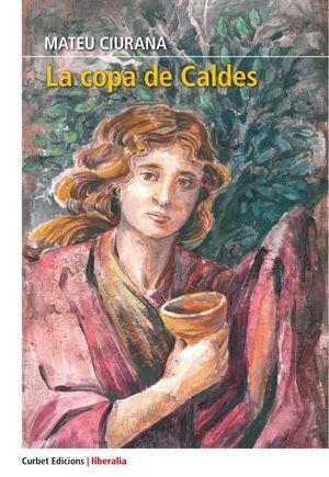 COPA DE CALDES, LA | 9788412102635 | CIURANA, MATEU | Llibreria L'Altell - Llibreria Online de Banyoles | Comprar llibres en català i castellà online - Llibreria de Girona