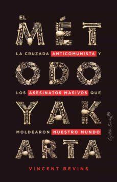 METODO YAKARTA, EL | 9788412390247 | BEVINS, VINCENT | Llibreria Online de Banyoles | Comprar llibres en català i castellà online